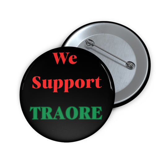 We Support Traore Pin Buttons, Black Advocacy Badges, Gifts for Activists, Fundraising Merchandise, Political Statement Accessories