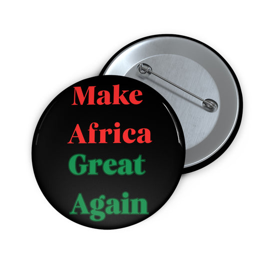 Make Africa Great Again, on Black, Custom Button, Political Campaign Pin, Political Advocacy Pin
