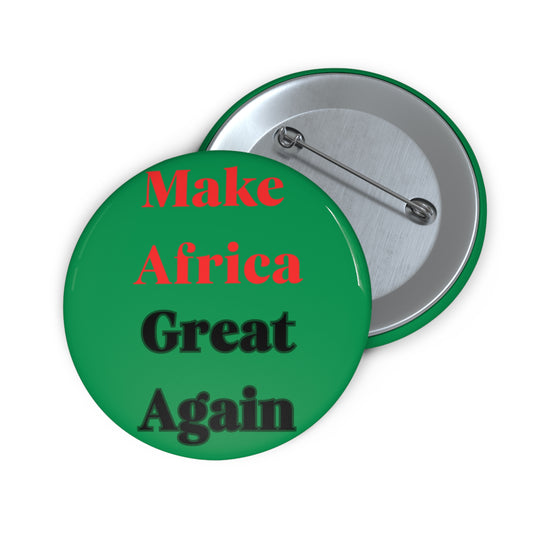 Make Africa Great Again, on Green, Custom Pin Buttons, Political Advocacy Pins, Custom Political Campaign Buttons